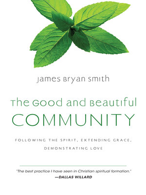 cover image of The Good and Beautiful Community: Following the Spirit, Extending Grace, Demonstrating Love